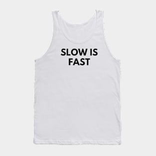 SLOW IS FAST Tank Top